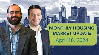 Monthly Housing Market Update - April 18, 2024