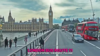 London Bus 11 Upper Deck point-of-view and Big Ben Views in 4K: Waterloo to Fulham Broadway 🚌