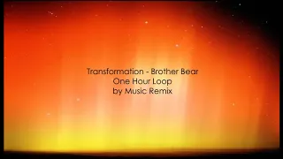 Transformation - Brother Bear / One Hour Loop