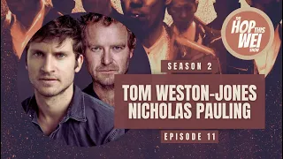 The Hop This Wei Show Episode 11 - Tom Weston-Jones & Nicholas Pauling Interview