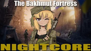 Nightcore - Bakhmut Fortress - Ukrainian War Song