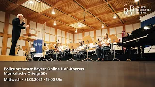 Polizeiorchester Bayern Online LIVE-Konzert – Musikalische Ostergrüße