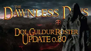 Dol Guldur Roster Dawnless Days Mods Update 0.80