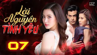 LỜI NGUYỀN TÌNH YÊU - Tập 7 [Lồng Tiếng] | Trọn Bộ Tình Cảm Thái Lan Cực HOT Hay Nhất 2023