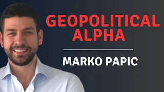 Geopolitical Alpha with Marko Papic