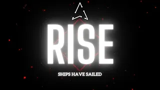 Rise - Ships Have Sailed (Lyrics)