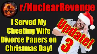 r/NuclearRevenge - UPDATE 3! I Served My Cheating Wife Divorce Papers on Christmas Day! - #479