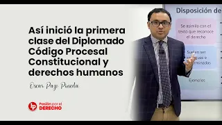 Así inició la primera clase del Diplomado Código Procesal Constitucional y Derechos Humanos