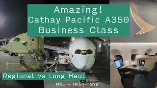 Cathay Pacific's Amazing! A350 Business Class - Regional vs Long Haul | MNL - HKG - SYD
