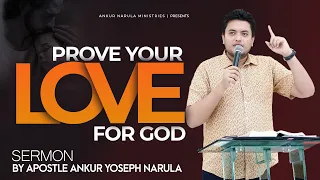 परमेश्वर के लिए अपने प्यार को साबित करें Prove Your Love For God-SERMON  Apostle Ankur Yoseph Narula