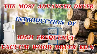 The most advanced dryer - introduction of high frequency vacuum wood dryer kiln