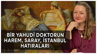 Bir Yahudi Doktorun Harem, Saray ve İstanbul Hatıraları #HafifTarih