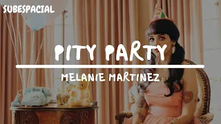 Melanie Martinez - Pity Party || Lyrics//Sub. Español