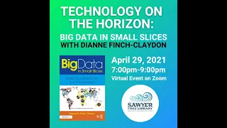 Technology on the Horizon: Big Data in Small Slices w/ Dianne Finch-Claydon (SFL | 4-29-2021)