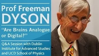 Are Brains Analogue or Digital? | Prof Freeman Dyson | Univeristy College Dublin