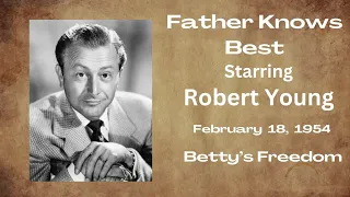 Father Knows Best - Betty's Freedom - February 18, 1954 - Old-Time Radio Comedy