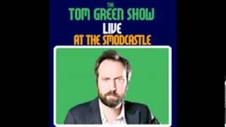 Tom Green Live at the SModCastle - #1 - Featuring Bill Burr