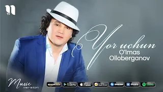 O'lmas Olloberganov - Yor uchun (Music Version)