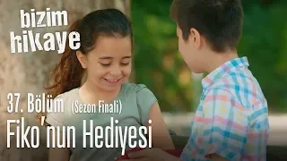 Fiko'nun hediyesi - Bizim Hikaye 37. Bölüm (Sezon Finali)