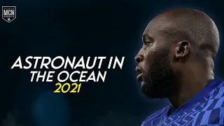 Romelu Lukaku • Astronaut In The Ocean • Best Skills 2021 | HD