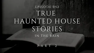 Raven's Reading Room 052 | TRUE Haunted House Stories Part 2 | Scary Stories in the Rain