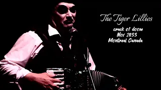 The Tiger Lillies ‘crack of doom’ Nov 11 2023 Montreal QC