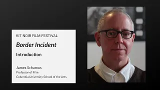 James Schamus Introduces ''Border Incident'' for the 2021 Kit Noir Film Festival