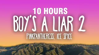 [10 HOURS] PinkPantheress & Ice Spice - Boy’s a liar Pt. 2 (Lyrics)