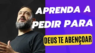 Aprenda  a Pedir para Deus te Abençoar