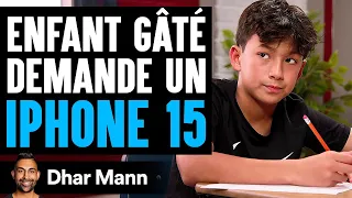 L'ENFANT GÂTÉ Demande Un Nouvel iPhone 15 | Dhar Mann Studios