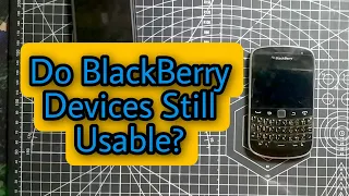 Do BlackBerry Devices Still Usable?