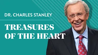 Treasures of the Heart – Dr. Charles Stanley