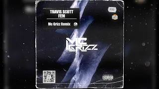 Travis Scott - Fein (Mc Grizz Remix)[TECH HOUSE]