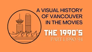 A Visual History of Vancouver in the Movies Part II: 1990-94