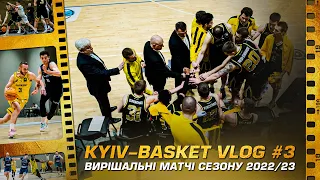 Kyiv-Basket Vlog #3. Вирішальні матчі сезону 2022/23