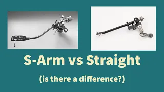 S-Arm vs Straight Tonearms