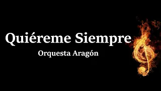 Quiereme Siempre Orquesta Aragon Letra