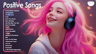 Positive Songs🌻🌻🌻Best Songs You Will Feel Happy and Positive After Listening To It #09