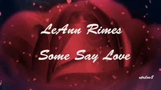 LeAnn Rimes - Some Say Love " With Lyrics " View 1080 HD