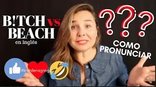 COMO PRONUNCIAR BEACH vs B!TCH en INGLES | la chilena gringa