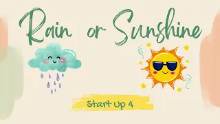 Rain or Sunshine Start Up 4