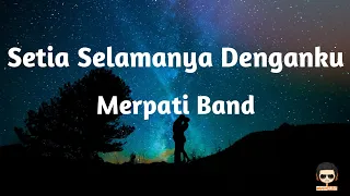 Setia Selamanya Denganku - Merpati (Lirik Lagu/Video Lyrics) Jangan pernah berubah untuk mencintaiku