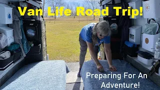 Van Life Road Trip: Preparing For an Adventure! Getting The Van Ready To Travel!