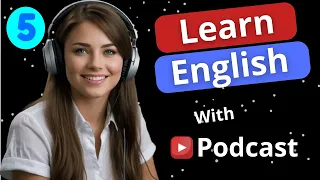 Learn English with Podcast. Episode 5 season 1 | Fluent English