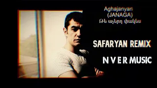 Aghajanyan (JANAGA) - Te Acherd Du Pakes - (Safaryan Remix) 2021