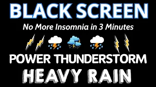 No More Insomnia in 3 Minutes with HEAVY Rainstorm & Thunder Sounds for Sleep Better, Relax, Foucs