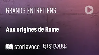 Aux origines de Rome, avec Alexandre Grandazzi