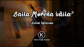 Baila Morena baila - Julio Iglesias Guitar cover By Kero Fady