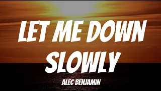 Let Me Down Slowly (Lyrics) - Alec Benjamin