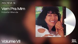 Roberta Miranda - Vem Pra Mim - Volume 7 - [Áudio Oficial]